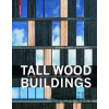 Tall Wood Buildings - Michael Green, Jim Taggart Tall Wood Buildings - Michael Green, Jim Taggart