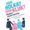 Jsem holka? Jsem kluk? - Alena Večeřová-Procházková, Luděk Fiala Jsem holka? Jsem kluk? - Alena Večeřová-Procházková, Luděk Fiala