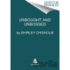 Unbought and Unbossed - Chisholm Shirley Unbought and Unbossed - Chisholm Shirley