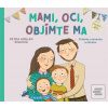 Mami, oci, objímte ma (Petra Arslan Šinková) Mami, oci, objímte ma (Petra Arslan Šinková)