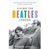 Living The Beatles Legend - Kenneth Womack Living The Beatles Legend - Kenneth Womack