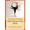 The Mark Stephens Yoga Sequencing Deck The Mark Stephens Yoga Sequencing Deck