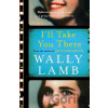 I'll Take You There - Wally Lamb I'll Take You There - Wally Lamb