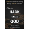 How to Hack Like a God: Master the Secrets of Hacking Through Real Life Scenarios (Sparc Flow)(Brožovaná) How to Hack Like a God: Master the Secrets of Hacking Through Real Life Scenarios (Sparc Flow)(Brožovaná)