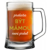 PRETOŽE BYŤ MAMOU NIE JE PRED - pivné poháre 0,5 l PRETOŽE BYŤ MAMOU NIE JE PRED - pivné poháre 0,5 l