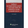 Aplikace mezinárodního práva v právním řádu ČR pohledem teorie a soudní praxe (Petr Mikeš ) Aplikace mezinárodního práva v právním řádu ČR pohledem teorie a soudní praxe (Petr Mikeš )
