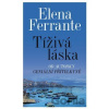 Tíživá láska - Elena Ferrante Tíživá láska - Elena Ferrante