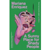 A Sunny Place for Shady People - Mariana Enriquez, Granta Books A Sunny Place for Shady People - Mariana Enriquez, Granta Books