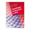 Typologie osobnosti u dětí (Šárka Miková, Jirina Stang) Typologie osobnosti u dětí (Šárka Miková, Jirina Stang)