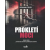 Prokletí moci 1948-1953: pohled do zákulisí politických zločinů - Roman Cílek Prokletí moci 1948-1953: pohled do zákulisí politických zločinů - Roman Cílek