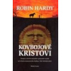 Kovbojové Kristovi - Robin Hardy Kovbojové Kristovi - Robin Hardy