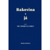 Rakovina a já aneb od nemoci k nemoci - Dostálová Monika Rakovina a já aneb od nemoci k nemoci - Dostálová Monika