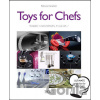 Toys for Chefs - Patrice Farameh Toys for Chefs - Patrice Farameh
