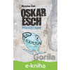 E-kniha Oskar Esch - Miroslav Žiak E-kniha Oskar Esch - Miroslav Žiak