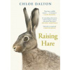 Raising Hare - Chloe Dalton, Canongate Books Raising Hare - Chloe Dalton, Canongate Books