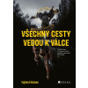 Vojtěch Boháč: Všechny cesty vedou k válce - Vojtěch Boháč Vojtěch Boháč: Všechny cesty vedou k válce - Vojtěch Boháč
