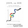 Join or Die - Patrick Gilbert Join or Die - Patrick Gilbert