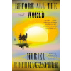 Before All the World - Moriel Rothman-Zecher Before All the World - Moriel Rothman-Zecher