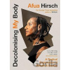 Decolonising My Body - Afua Hirsch Decolonising My Body - Afua Hirsch