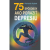 75 spôsobov ako poraziť depresiu - Richard Rybolt 75 spôsobov ako poraziť depresiu - Richard Rybolt