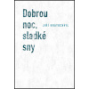 Dobrou noc, sladké sny (Jiří Kratochvil) Dobrou noc, sladké sny (Jiří Kratochvil)
