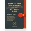 How to run a business without risk - Vladimír John How to run a business without risk - Vladimír John