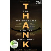 Thank you. Achieve Goals with the Magic Word Thank you. Achieve Goals with the Magic Word