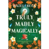 Truly Madly Magically - Beck Hazel Truly Madly Magically - Beck Hazel