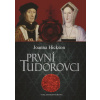 První Tudorovci - Joanna Hicksonová První Tudorovci - Joanna Hicksonová