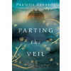 Parting the Veil - Paulette Kennedy Parting the Veil - Paulette Kennedy