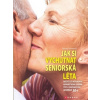 Jak si vychutnat seniorská léta Jak si vychutnat seniorská léta