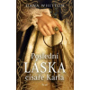 Poslední láska císaře Karla - Whitton Hana Poslední láska císaře Karla - Whitton Hana
