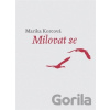 Milovat se - Marika Korcová Milovat se - Marika Korcová