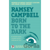 Born to the Dark - Ramsey Campbell Born to the Dark - Ramsey Campbell
