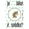 Je hlína k snědku? Je hlína k snědku?