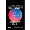 Ukradená pozornost - Proč nedokážeme dávat pozor - Hari Johann Ukradená pozornost - Proč nedokážeme dávat pozor - Hari Johann