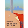 Hledání pravdy Hledání pravdy