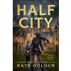Half City - Kate Golden Half City - Kate Golden