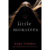 Little Monsters - Kara Thomas Little Monsters - Kara Thomas
