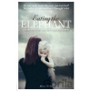 Eating the Elephant - Alice Wells Eating the Elephant - Alice Wells