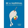 Be a Narwhal - & be cool, be confident, be in control Be a Narwhal - & be cool, be confident, be in control
