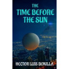 The Time Before the Sun The Time Before the Sun