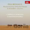 Cappella Mariana, Constantinople: Pilgrimage: Hudební pouť Kryštofa Haranta do Jeruzaléma - Cappella Mariana, Constantinople Cappella Mariana, Constantinople: Pilgrimage: Hudební pouť Kryštofa Haranta do Jeruzaléma - Cappella Mariana, Constantinople