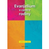 Evanjelium v centre rodiny - Ed Moll, Tim Chester Evanjelium v centre rodiny - Ed Moll, Tim Chester