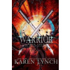 Warrior - Karen Lynch Warrior - Karen Lynch