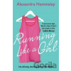 Running Like a Girl - Alexandra Heminsley Running Like a Girl - Alexandra Heminsley