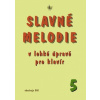Slavné melodie v lehké úpravě pro klavír 5 Slavné melodie v lehké úpravě pro klavír 5
