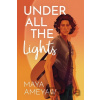 Under All the Lights - Maya Ameyaw Under All the Lights - Maya Ameyaw