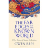 The Far Edges of the Known World The Far Edges of the Known World