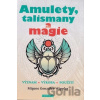 Amulety, talismany a magie - Význam, výroba, použití Amulety, talismany a magie - Význam, výroba, použití
